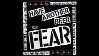 FEAR - I Believe I&#39;ll Have Another Beer