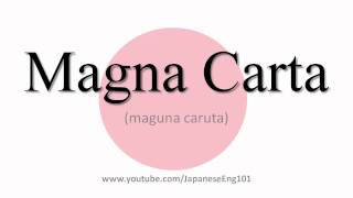 How to Pronounce Magna Carta