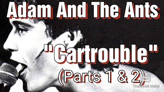 Adam And The Ants, Cartrouble, Parts 1 &amp; 2