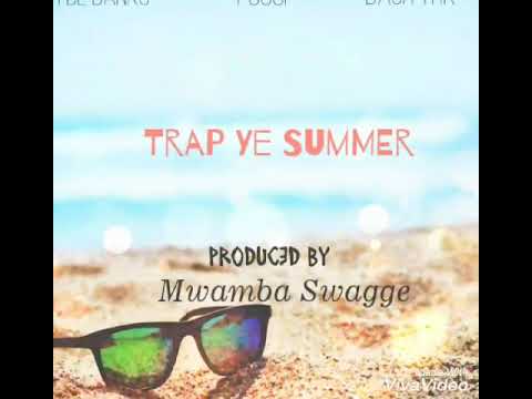 Trap Ye Summer ft Clyde Banks xx Fucci xx Dash Trk (prod Mwamba Swagge)