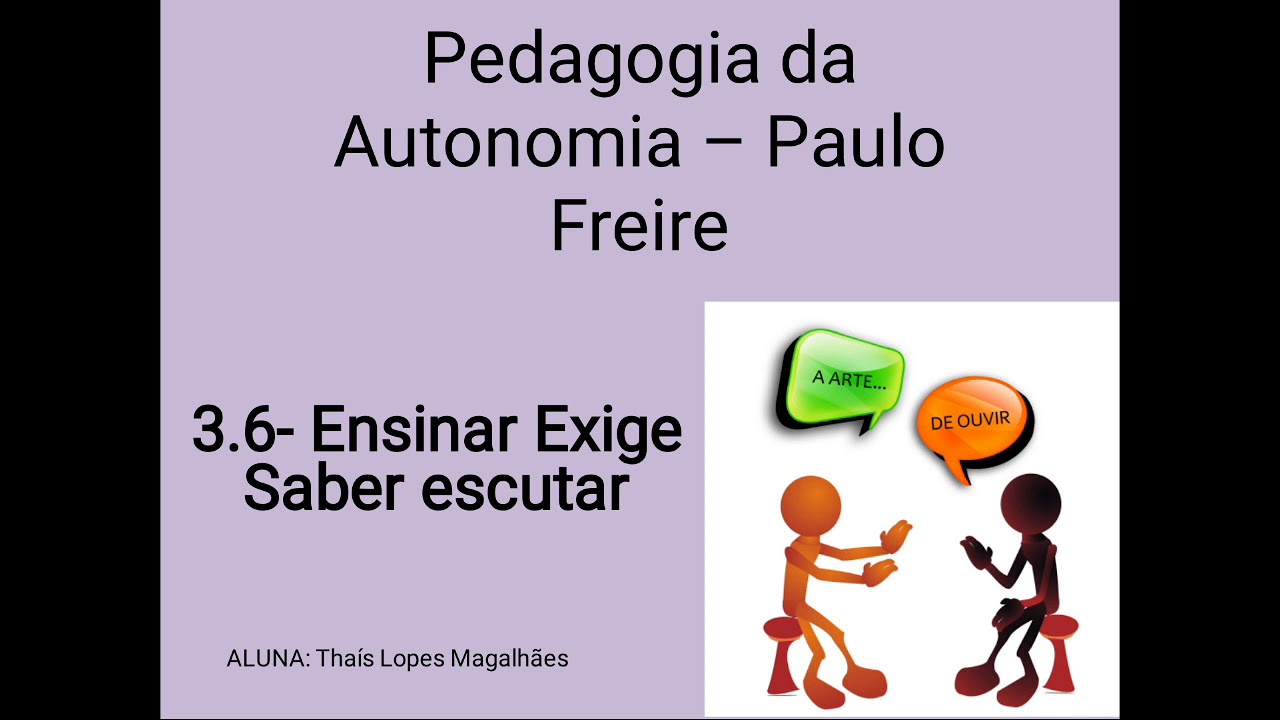 Ensinar exige saber escutar- Paulo Freire
