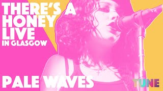 Pale Waves perform There's a Honey live at SWG3 | TUNE