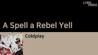 콜드플레이(Coldplay) - A Spell a Rebel Yell (가사/한글/해석)