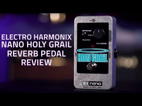 Electro Harmonix Nano Holy Grail Reverb Pedal Review