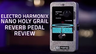 Electro Harmonix Nano Holy Grail Reverb Pedal Review