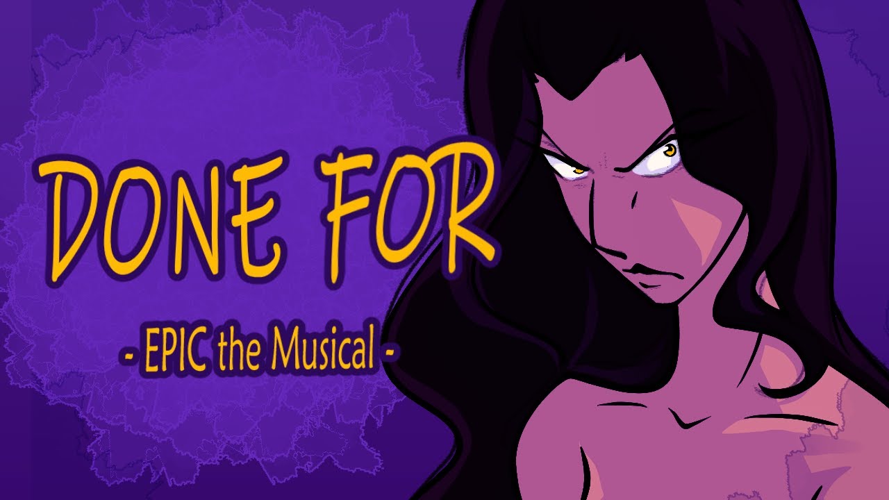 Done For | EPIC The Musical | Animatic
