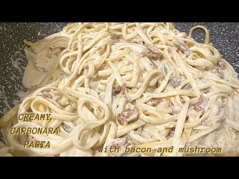 Creamy Bacon and Mushroom Pasta | Carbonara Recipe