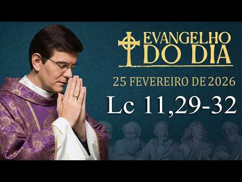 GOSPEL OF THE DAY - 02/25/2026 | Lk 11:29-32 | FATHER REGINALDO MANZOTTI