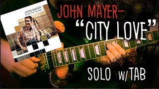 John Mayer- "City Love" SOLO w/ TAB