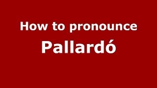How to pronounce Pallardó