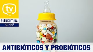 ¿Cuándo tomar antibióticos y probióticos