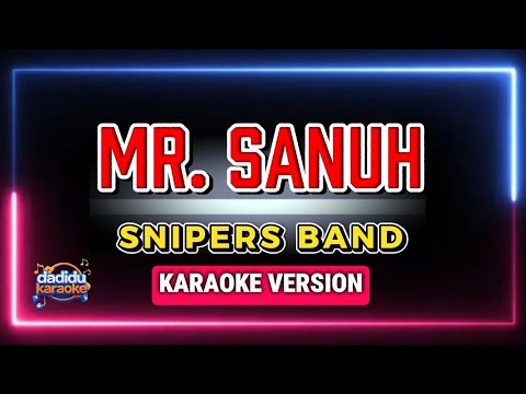 Mr. Sanuh – Snipers Band (Karaoke Version)