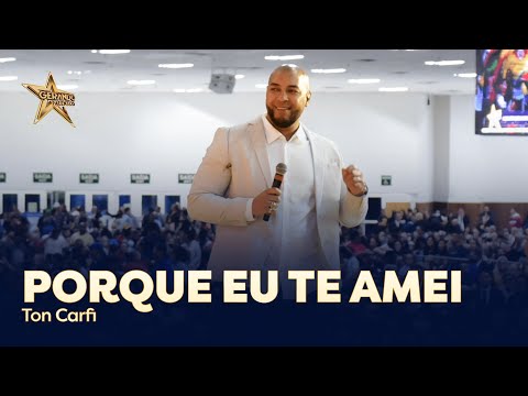 Ton Carfi - Porque Eu Te Amei | Vigília de Talentos 2022