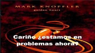 Mark Knopfler - Are We In Trouble Now (Subtitulada al español)