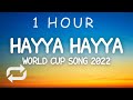 Hayya Hayya Better Together (Lyrics) World Cup Song 2022 | 1 HOUR
