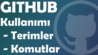GitHub nedir? Nasıl kullanılır? Terimler, Komutlar