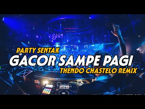 PARTY SENTAK🌴 - DJ GACOR SAMPE PAGI (THENDO CHASTELO) BASSGANGGA REMIX 2024‼️