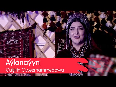 Gulshirin Owezmammedowa - Aylanayyn | 2022