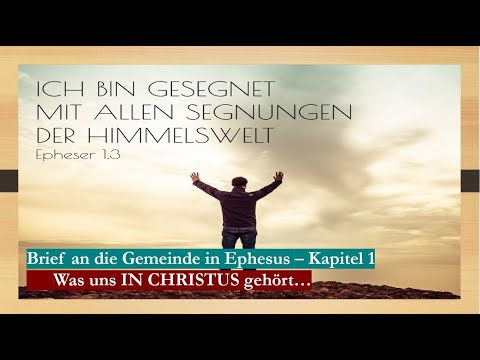 Epheserbrief - Kapitel 1 - Was uns in Christus gehört