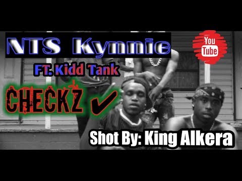 NTS Kynnie FT, Kidd Tank  Checkz Shot By & Directed by King Alkera