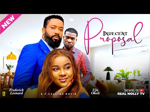 INDECENT PROPOSAL - FREDERICK LEONARD, UJU OKOLI, Latest 2025 Nigerian Nollywood Movie