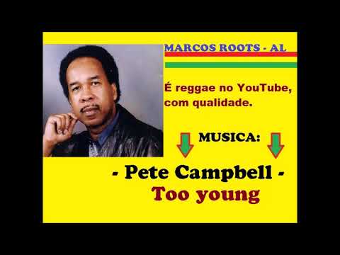 Pete Campbell  - Too young / MARCOS ROOTS - AL