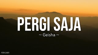 Download lagu Geisha - Pergi Saja Lirik Lagu mp3
