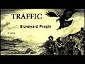 TRAFFIC - Graveyard People