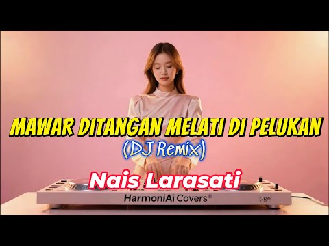 Mawar Ditangan Melati Di Pelukan (DJ Remix) – Nais Larasati | AI Cover by HarmoniAI Covers