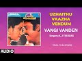 Vangi Vanden Audio Song Tamil Movie Uzhaithu Vaazha Vendum Vijayakanth Radhika Devendhran