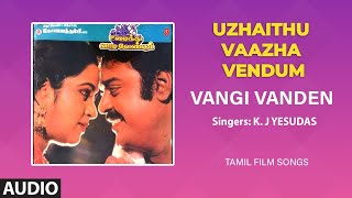 Vangi Vanden Audio Song  Tamil Movie Uzhaithu Vaaz