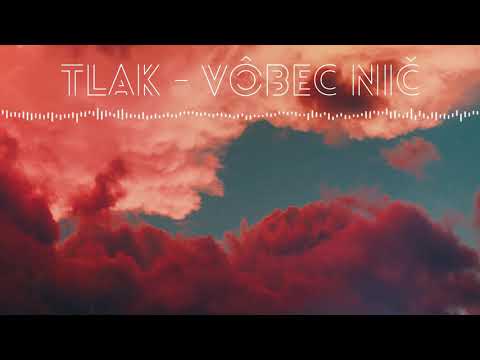 TLAK - Vôbec nič