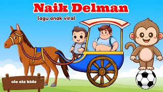 Download lagu NAIK DELMAN | NAIK DELMAN ISTIMEWA | LAGU ANAK VIRAL TERBARU | LAGU ANAK INDONESIA mp3