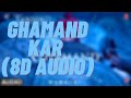 Ghamand Kar Song(8D Audio) | Tanhaji The Unsung warrior | Ajay, Kajol, Saif | Sachet-Parampara