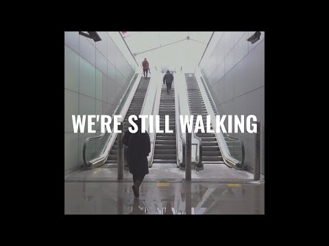 We're still walking