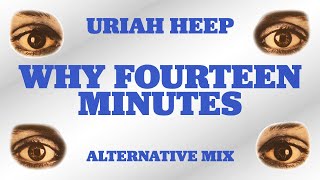 Uriah Heep - Why Fourteen Minutes (Alternative Mix) (Official Audio)