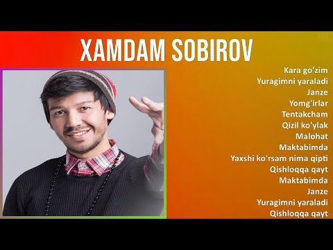 Xamdam Sobirov 2025 MIX Top Hits - Kara go’zim, Yuragimni yaraladi, Janze, Yomg'irlar