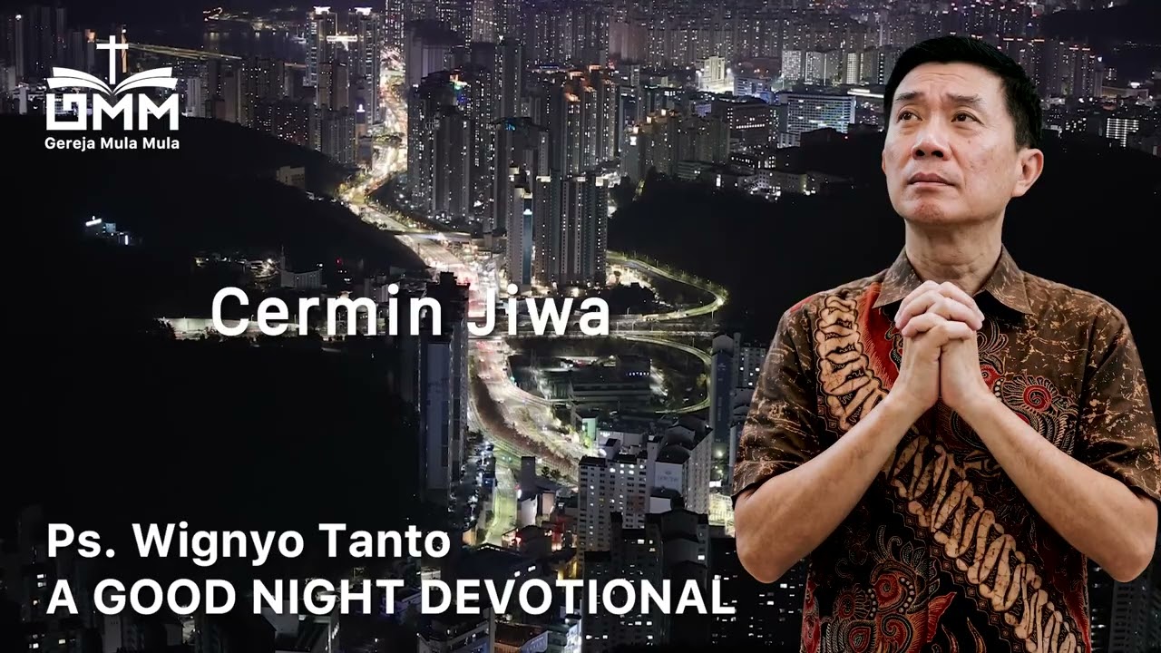 a Good Night Devotional | Cermin Jiwa | Ps. Dr. Wignyo Tanto