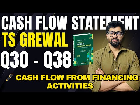 Cash Flow Statement (CFS) | Q30,31,32,33,34,35,36,37,Q38  TS GREWAL Solutions Manan Malik