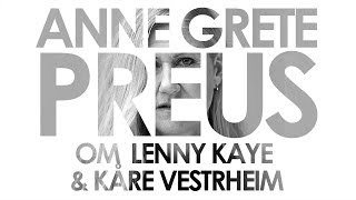 Anne Grete Preus forteller om Lenny Kaye og Kåre Vestrheim