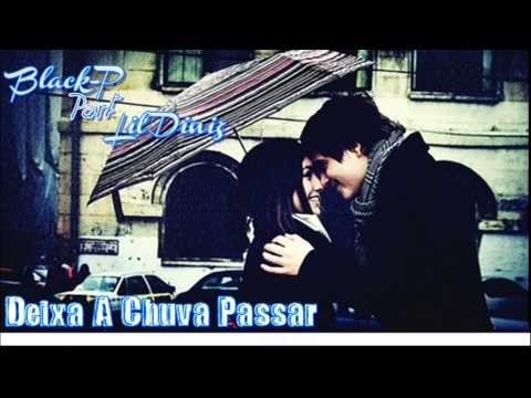Black P Deixa a chuva passar Part. Lil' Diniz