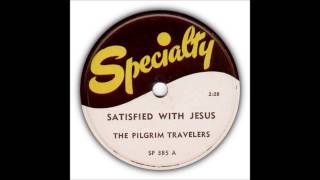 Music video thumbnail preview for The Pilgrim Travelers - Satisfied With Jesus by The Pilgrim Travelers