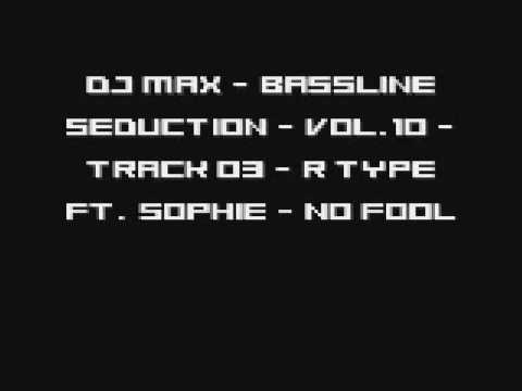 DJ Max - Bassline Seduction - Vol.10 - Track 03 - R Type Ft. Sophie - No Fool