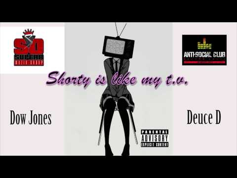 Dow Jones & Deuce De Niro - SHORTY IS LIKE MY T.V. PREVIEW !!!!!!!!