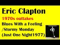 Eric Clapton Blues With A Feeling Stormy Monday Just One Night1977 1970s Outtakes