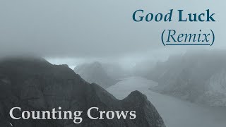 Good Luck (REMIX - Counting Crows)