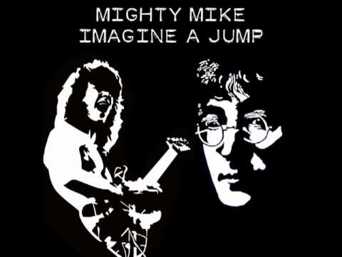 Mighty Mike - Imagine a jump (Lennon / Van Halen)
