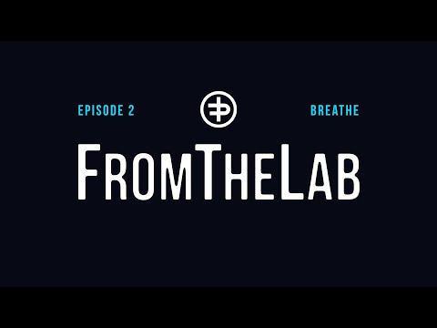 FromTheLab Episode 2: ‘Breathe’