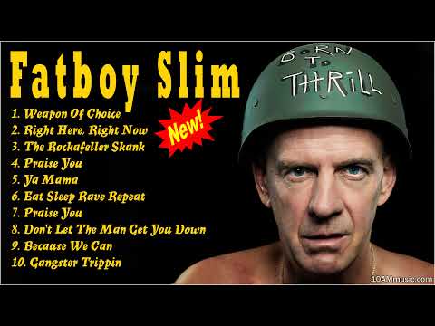 Fatboy Slim Full Album 2022 - Fatboy Slim Greatest Hits - Best Fatboy Slim Songs & Playlist