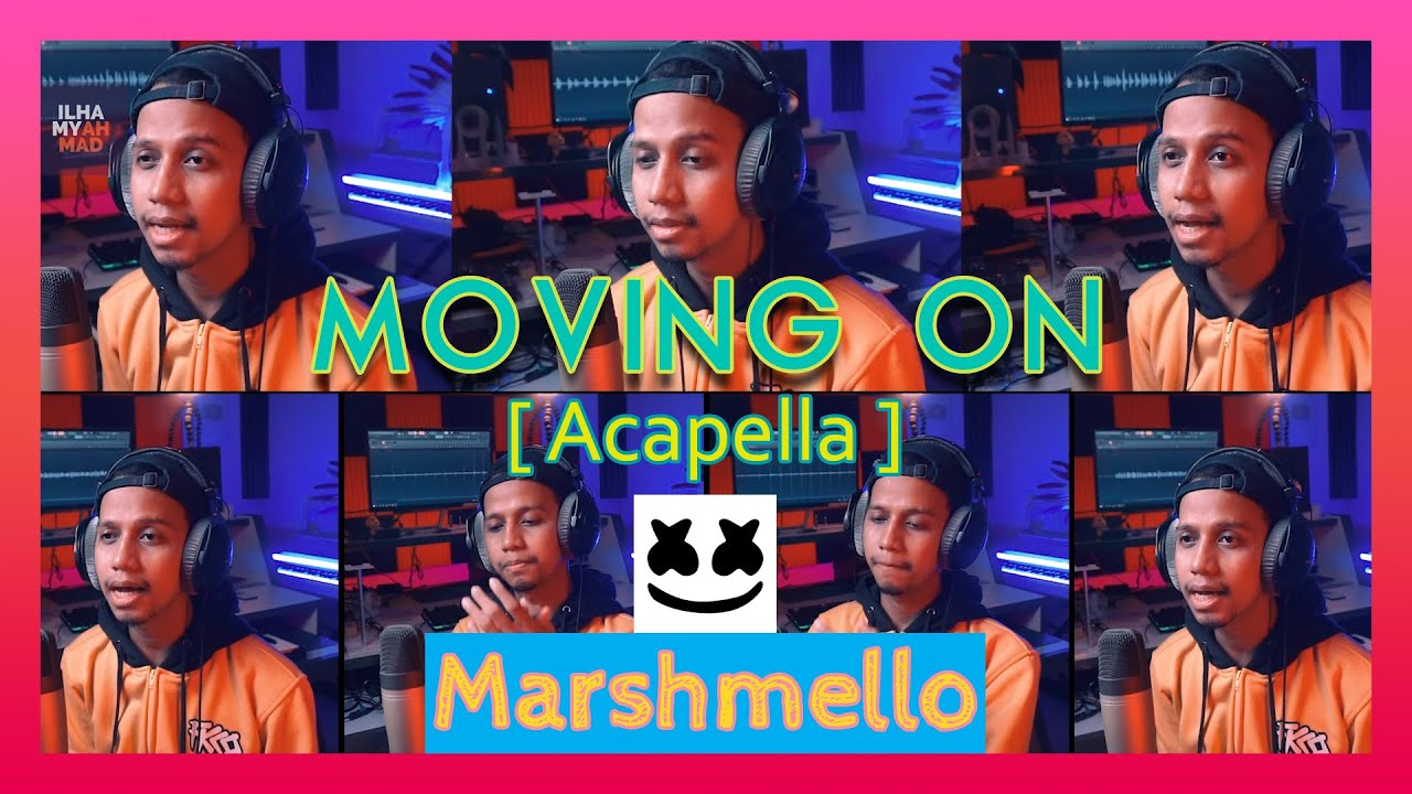 MARSHMELLO - MOVING ON (Acapella) by Ilhamy Ahmad